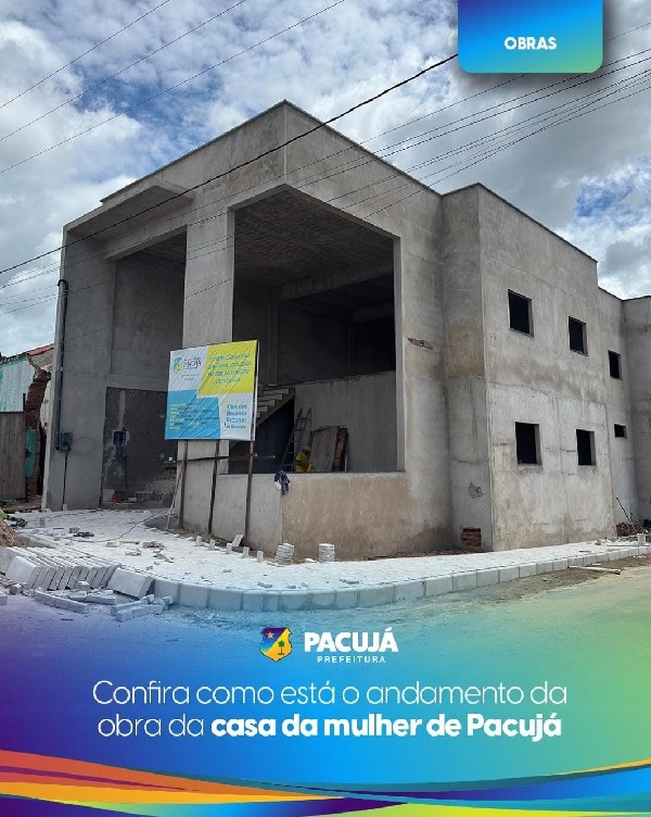 Confira como está o andamento da obra Casa da Mulher de Pacujá!